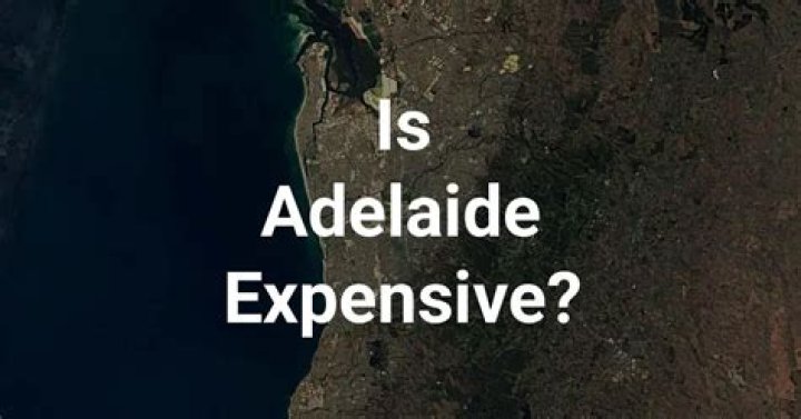 Is Adelaide expensive?