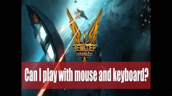 Is Elite dangerous playable with mouse and keyboard?