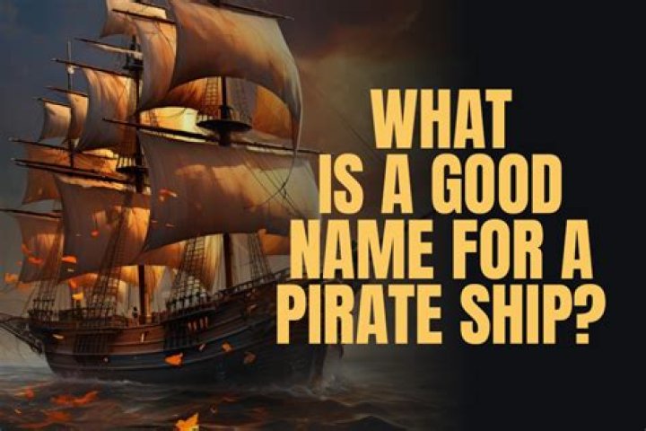 Whats a good name for a pirate ship?